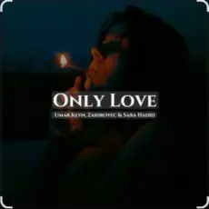 Обложка: Sara Hadid & Umar Keyn, Zakirovec - Only Love (Original Mix)