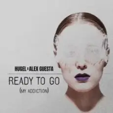 Обложка: HUGEL & Alex Guesta - Ready To Go (My Addiction)