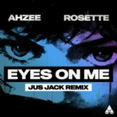 Обложка: Ahzee & Rosette – Eyes On Me (Jus Jack Remix)