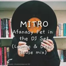 Обложка: MITRO - Afanasy Fet in the DJ Set (Lounge & Deep House mix)