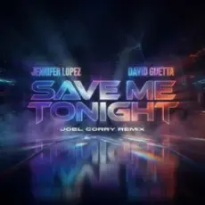 Обложка: Jennifer Lopez & David Guetta - Save Me Tonight (Joel Corry Remix)