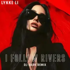 Обложка: Lykke Li - I Follow Rivers (Dj Dark Cover Remix)