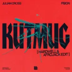 Обложка: Julian Cross & FISION - KUTMUG (Hardwell & Afrojack Edit)