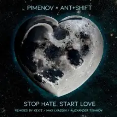 Обложка: Ant+Shift - Stop Hate, Start Love (Max Lyazgin Remix)