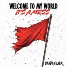 Обложка: Band of Silver - Welcome to My World It’s a Mess