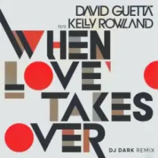 Обложка: David Guetta & Kelly Rowland – When Love Takes Over (Dj Dark Remix)