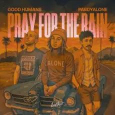 Обложка: Good Humans & Pardyalone - Pray For The Rain