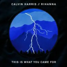 Обложка: Calvin Harris feat. Rihanna - This Is What You Came For