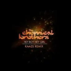 Обложка: The Chemical Brothers - Hey Boy Hey Girl (Kaaze Unofficial Remix)