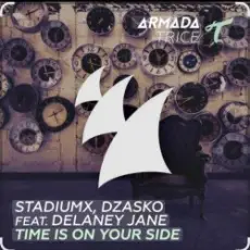 Обложка: StadiumX & Dzasko feat. Delaney Jane - Time Is On Your Side (Original Mix)