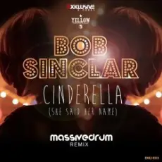 Обложка: Bob Sinclar - Cinderella (She Said Her Name) (Massivedrum Remix)
