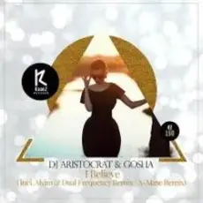 Обложка: DJ Aristocrat & Gosha - I Believe (A-Mase Remix)