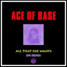 Обложка: Ace of Base - All That She Wants (XM Remix)