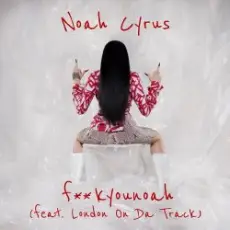 Обложка: Noah Cyrus feat. London on Da Track - Fuckyounoah