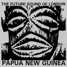Обложка: The Future Sound Of London - Papua New Guinea