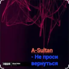 Обложка: A-Sultan - Не проси вернуться