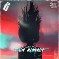 Обложка: DJ Alex Man - Fly Away
