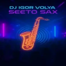 Обложка: DJ Igor Volya - Seeto Sax