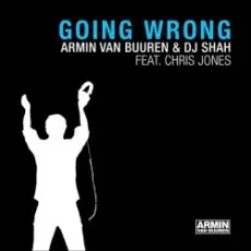 Обложка: Armin van Buuren & DJ Shah feat. Chris Jones - Going Wrong (Original Mix)