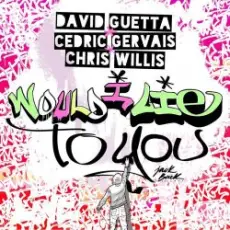 Обложка: David Guetta & Cedric Gervais & Chris Willis – Would I Lie To You (Extended)