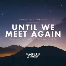 Обложка: Gareth Emery feat. Ben Gold - Until We Meet Again (Ben Nicky Remix)