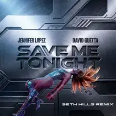 Обложка: Jennifer Lopez & David Guetta - Save Me Tonight (Seth Hills remix)