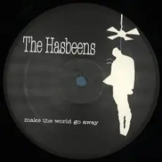 Обложка: The Hasbeens - Make The World Go Away