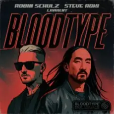 Обложка: Robin Schulz & Steve Aoki & LAWRENT - Bloodtype