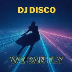 Обложка: DJ Disco - We Can Fly