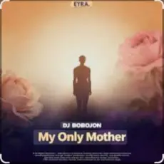 Обложка: Dj Bobojon - My Only Mother