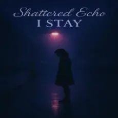 Обложка: Shattered Echo - I Stay