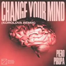 Обложка: Piero Pirupa - Change Your Mind (Korolova Remix)