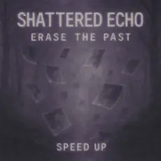 Обложка: Shattered Echo - Erase The Past (Speed Up)