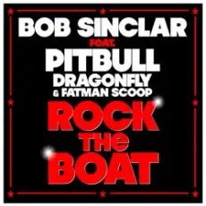 Обложка: Bob Sinclar feat Pitbull Dragonfly & Fatman Scoop - Rock The Boat (Radio Edit)