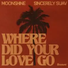 Обложка: Moonshine & Sincerely Suav - Where Did Your Love Go
