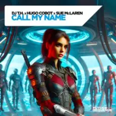 Обложка: DJ T.H. x Hugo Cobot x Sue McLaren - Call My Name