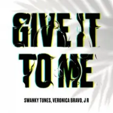 Обложка: Swanky Tunes feat. Veronica Bravo & J R - Give It To Me