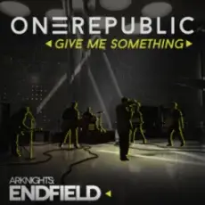 Обложка: OneRepublic - Give Me Something (for Arknights Endfield)