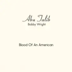 Обложка: Abu Talib (Bobby Wright) - Blood Of An American