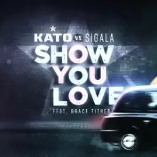 Обложка: Kato vs. Sigala Feat. Grace Tither - Show You Love