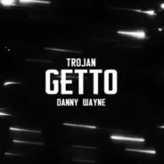 Обложка: TROJAN & Danny Wayne – GETTO