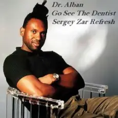 Обложка: Dr. Alban - Go See The Dentist (Sergey Zar Refresh)