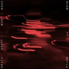 Обложка: Delta Heavy & ÆONE:MODE & Nu-La - Glow