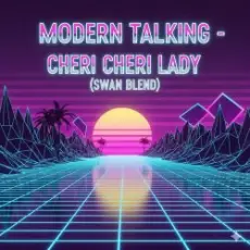 Обложка: Modern Talking - Cheri Cheri Lady (Swan Blend)