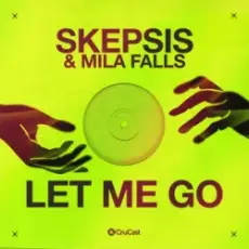Обложка: Skepsis & Mila Falls – Let Me Go