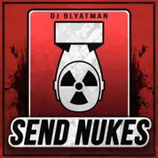Обложка: DJ Blyatman - Send Nukes