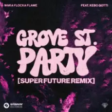 Обложка: Waka Flocka Flame - Grove St. Party (feat. Kebo Gotti) [Super Future Remix]