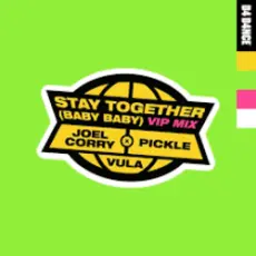 Обложка: Joel Corry & Pickle feat. Vula - Stay Together (Baby Baby) (VIP Mix)
