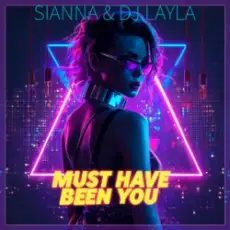 Обложка: Sianna & Dj Layla - Must Have Been You