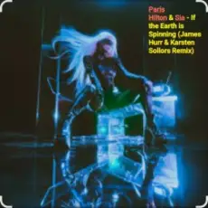 Обложка: Paris Hilton & Sia – If the Earth is Spinning (J. Hurr & K.Sollors Remix)